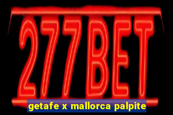 getafe x mallorca palpite